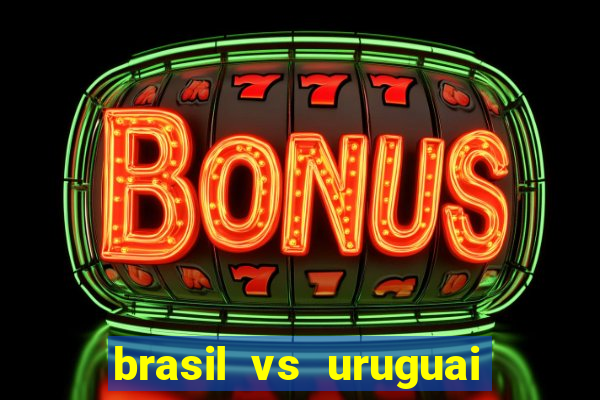 brasil vs uruguai ao vivo multicanais